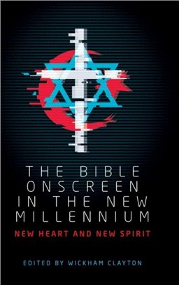 The Bible Onscreen in the New Millennium：New Heart and New Spirit