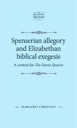 Spenserian Allegory and Elizabethan Biblical Exegesis ― A Context for the Faerie Queene