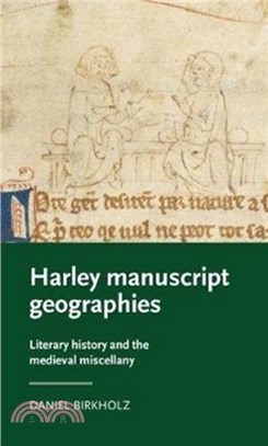 Harley Manuscript Geographies：Literary History and the Medieval Miscellany