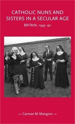 Catholic Nuns and Sisters in a Secular Age ― Britain, 1945-1990