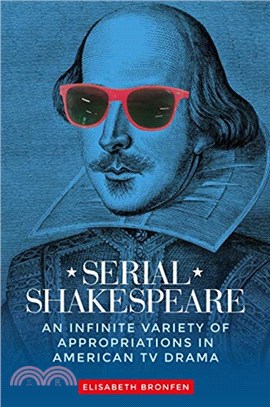 Serial Shakespeare：An Infinite Variety of Appropriations in American Tv Drama