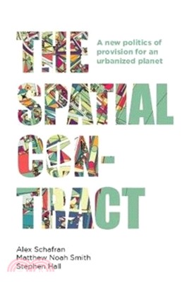 The Spatial Contract：A New Politics of Provision for an Urbanized Planet