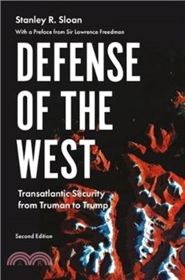 Defense of the West：Transatlantic Security from Truman to Trump,