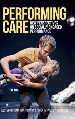 Performing Care：New Perspectives on Socially Engaged Performance