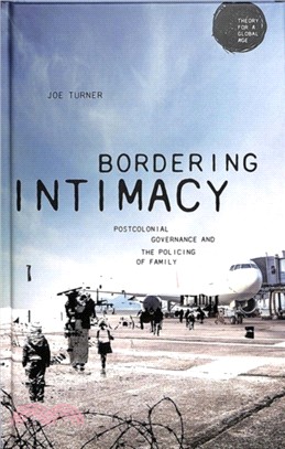 Bordering Intimacy：Postcolonial Governance and the Policing of Family