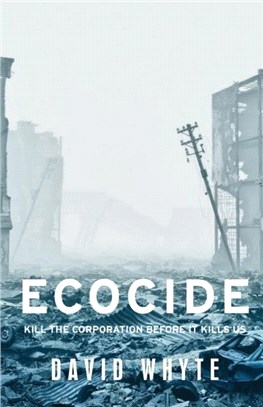 Ecocide：Kill the Corporation Before it Kills Us