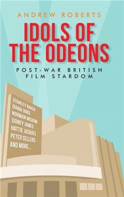 Idols of the Odeons：Post-War British Film Stardom