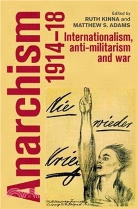 Anarchism, 1914-18：Internationalism, Anti-Militarism and War