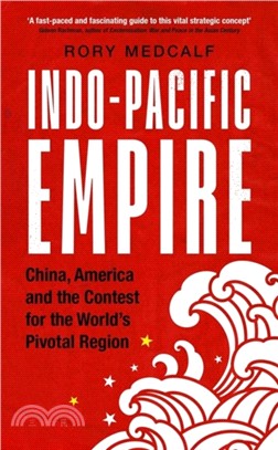 Indo-Pacific Empire：China, America and the Contest for the World's Pivotal Region