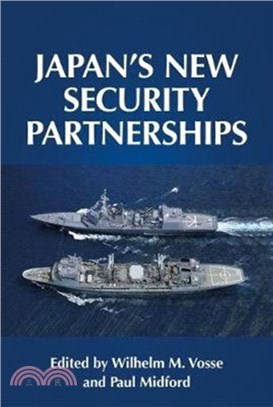 Japan'S New Security Partnerships：Beyond the Security Alliance