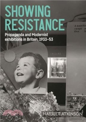 Showing Resistance：Propaganda and Modernist Exhibitions in Britain, 1933??3