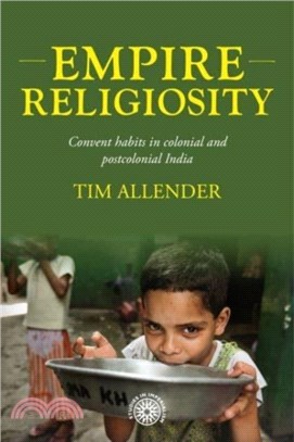 Empire Religiosity：Convent Habits in Colonial and Postcolonial India