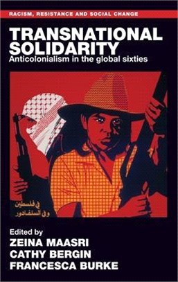 Transnational Solidarity: Anticolonialism in the Global Sixties