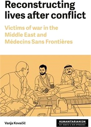 Reconstructing Lives: Victims of War in the Middle East and Médecins Sans Frontières