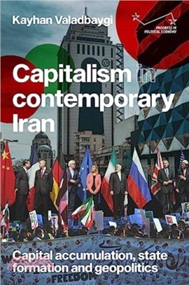 Capitalism in Contemporary Iran：Capital Accumulation, State Formation and Geopolitics