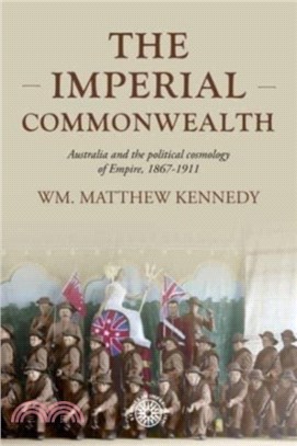 The Imperial Commonwealth: Australia and the Project of Empire, 1867-1914