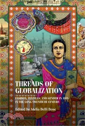 Threads of Globalization: Fashion, Textiles, and Gender in Asia in the Long Twentieth Century