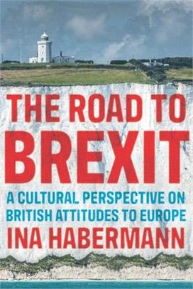 The Road to Brexit: A Cultural Perspective on British Attitudes to Europe