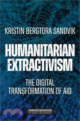 Humanitarian Extractivism: The Digital Transformation of Aid