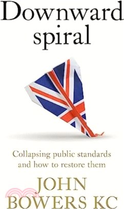 Downward Spiral：Collapsing Public Standards and How to Restore Them