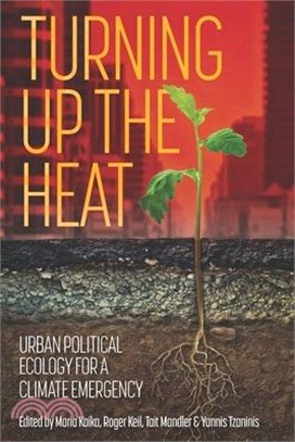 Turning Up the Heat: Urban Political Ecology for a Climate Emergency