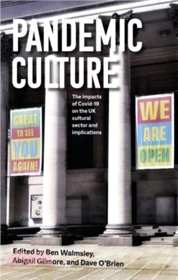 Pandemic Culture：The Impacts of Covid-19 on the Uk Cultural Sector and Implications for the Future