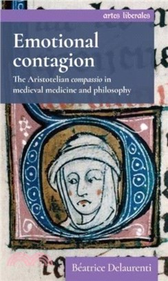 Emotional Contagion：The Aristotelian Compassio in Medieval Medicine and Philosophy