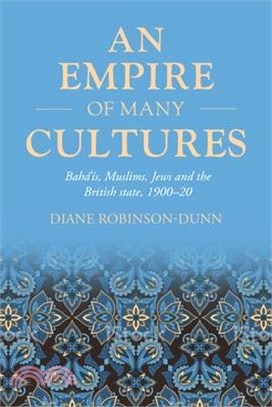 An Empire of Many Cultures: Bahá'ís, Muslims, Jews and the British State, 1900-20
