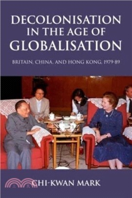 Decolonisation in the Age of Globalisation: Britain, China, and Hong Kong, 1979-89