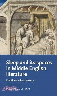 Sleep and Its Spaces in Middle English Literature: Emotions, Ethics, Dreams