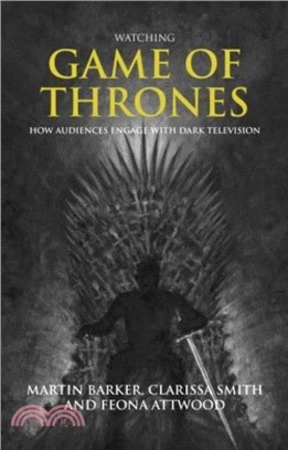 Watching Game of Thrones: How Audiences Engage with Dark Television