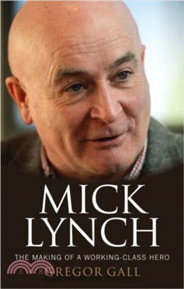 Mick Lynch：The Making of a Working-Class Hero