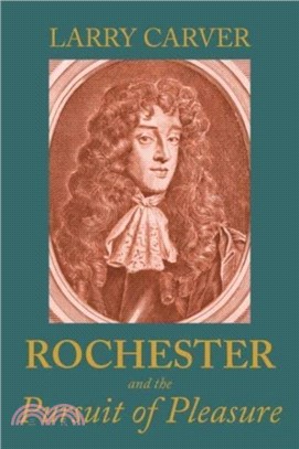 Rochester and the Pursuit of Pleasure