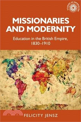 Missionaries and Modernity: Education in the British Empire, 1830-1910