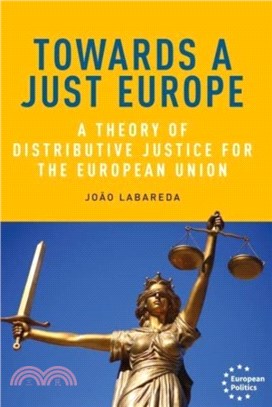 Towards a Just Europe：A Theory of Distributive Justice for the European Union