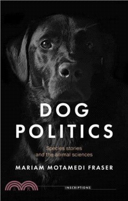 Dog Politics：Species Stories and the Animal Sciences