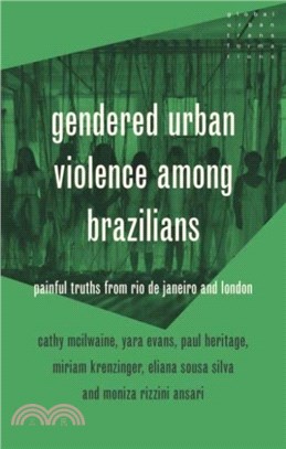 Gendered Urban Violence Among Brazilians：Painful Truths from Rio De Janeiro and London
