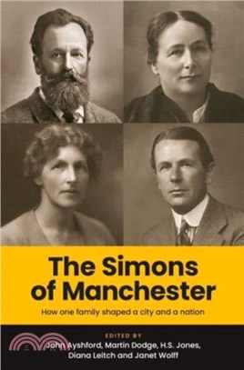 The Simons of Manchester：How One Family Shaped a City and a Nation