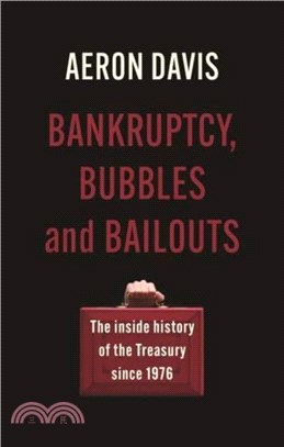 Bankruptcy, Bubbles and Bailouts：The Inside History of the Treasury Since 1976