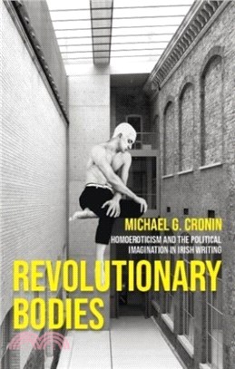 Revolutionary Bodies：Homoeroticism and the Political Imagination in Irish Writing