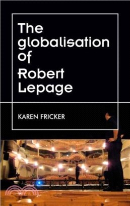 Robert Lepage's Original Stage Productions：Making Theatre Global