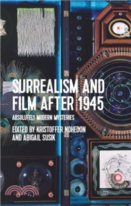 Surrealism and Film After 1945：Absolutely Modern Mysteries