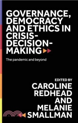 Governance, Democracy and Ethics in Crisis-Decision-Making：The Pandemic and Beyond