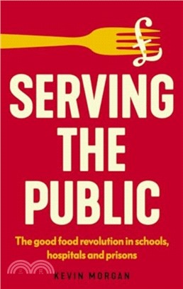 Serving the Public：The Good Food Revolution in Schools, Hospitals and Prisons