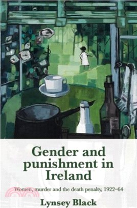 Gender and Punishment in Ireland：Women, Murder and the Death Penalty, 1922??4