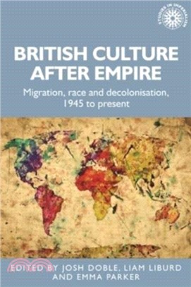 British Culture After Empire：Race, Decolonisation and Migration Since 1945