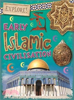 Explore!: Early Islamic Civilisation