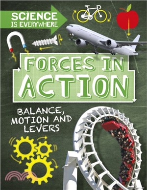Science is Everywhere: Forces in Action：Balance, Motion and Levers