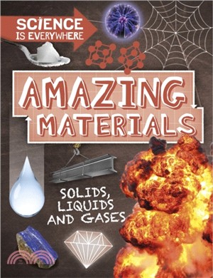 Science is Everywhere: Amazing Materials：Solids, liquids and gases