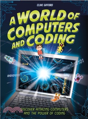 A World of Computers and Coding：Discover Amazing Computers and the Power of Coding